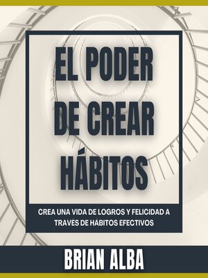 El Poder de Crear Hábitos - Audiobook